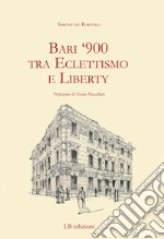 Bari '900 tra eclettismo e liberty libro