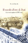 Il secolo d'oro di Bari. L'economia pugliese nel XIX secolo libro