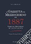 La Gazzetta del Mezzogiorno dal 1887. Storia del quotidiano più longevo del Sud libro