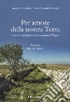 Per amore della nostra Terra. Itinerari ambientali, storici e culturali di Puglia libro