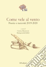 Come vele al vento. Poesie e racconti 2019-2020