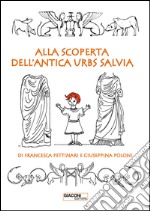 Alla scoperta dell'antica Urbs Salvia libro