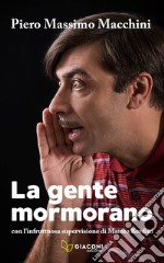 La gente mormorano. Con l'infruttuosa supervisione di Matteo Berdini libro