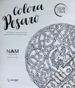 Colora Pesaro. Tesori d'arte e cultura da colorare. Ediz. italiana e inglese libro