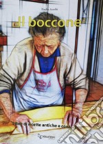 Il boccone. Libro di ricette antiche e contadine libro