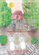 Il pozzo del coniglio. Introduzioni al libro e ai vari racconti libro