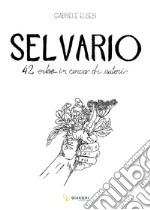 Selvario. 42 erbe in cerca di autori libro