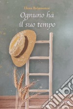 Ognuno ha il suo tempo libro