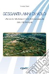 Sessanta anni di volo. L'aeroporto nella storia amministrativa e processuale della Città dell'Aquila libro