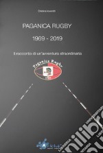 Paganica Rugby 1969-2019. Il racconto di un'avventura straordinaria. Nuova ediz.