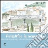 Palestrina in acquerello. Scorci, vedute, monumenti di una città millenaria libro