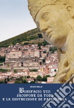 Bonifacio VIII Jacopone da Todi e la distruzione di Palestrina libro