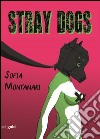 Stray Dogs. Ediz. italiana libro