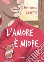 L'amore è miope libro