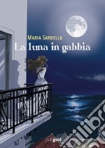 La luna in gabbia libro