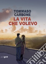 La vita che volevo libro