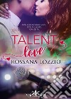 Talent love. Ediz. italiana libro
