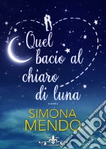 Quel bacio al chiaro di luna libro