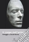 Il corpo dell'artista. Omaggio a David Bowie. Ediz. italiana e inglese libro