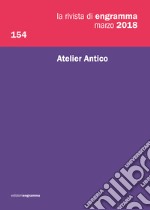 La rivista di Engramma (2018). Vol. 154: Atelier Antico libro