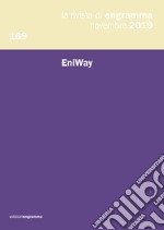 La rivista di Engramma (2019). Vol. 169: EniWay libro