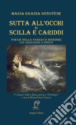 Sutta all'occhi di Scilla e Cariddi. Poesie nella parrata missinisi con traduzione a fronte