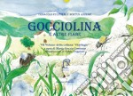 Gocciolina e altre fiabe. Ediz. illustrata