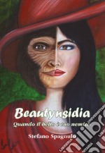 Beautynsidia. Quando il bello è tuo nemico libro