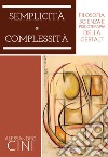 Semplicità e complessità. Filosofia, scienza e psicoterapia della Gestalt libro di Cini Alessandro