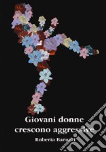 Giovani donne crescono aggressive libro