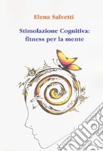 Stimolazione cognitiva: fitness per la mente