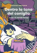 Dentro la tana del coniglio. Cosa ci rende felici libro