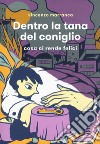 Dentro la tana del coniglio. Cosa ci rende felici libro