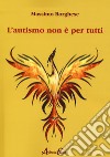 L'autismo non è per tutti libro