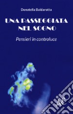 Una passeggiata nel sogno. Pensieri in controluce libro