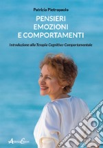 Pensieri, emozioni e comportamenti. Introduzione alla Terapia Cognitivo-Comportamentale libro