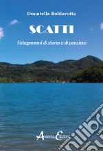 Scatti. Fotogrammi di storia e di pensiero libro