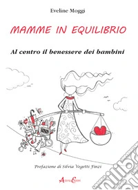 Mamme in equilibrio. Al centro il benessere dei bambini