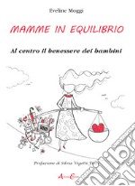 Mamme in equilibrio. Al centro il benessere dei bambini