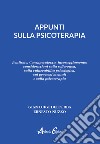 Appunti sulla psicoterapia. Realismo, Consapevolezza, Incoraggiamento: considerazioni sulla sofferenza, sulla vulnerabilità psicologica, sui processi mentali e sulla psicoterapia libro