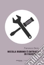 Nicola Rubino Ã¨ entrato in fabbrica libro usato