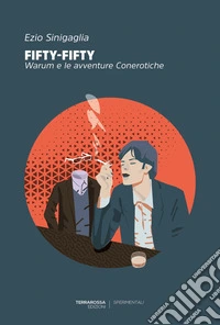 Fifty-fifty. Warum e le avventure conerotiche