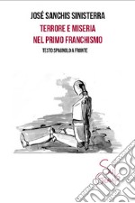 Terrore e miseria nel primo franchismo. Testo spagnolo a fronte. Ediz. bilingue libro