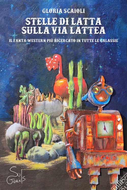 Stelle di latta sulla via lattea. Il fanta-western pi� ricercato in tutte le galassie