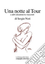 Una notte al Tour e altri diciannove racconti