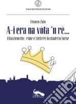 «A-i era na vòta 'n rè...». Filastrocche, rime e tiritere in dialetto luese