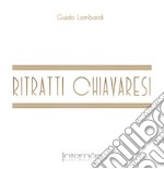 Ritratti chiavaresi. Ediz. illustrata libro