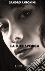 La luce sporca libro