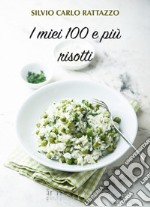 I miei 100 e più risotti libro