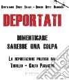 Deportati. Dimenticare sarebbe una colpa. La deportazione politica dal Tigullio-Golfo Paradiso libro